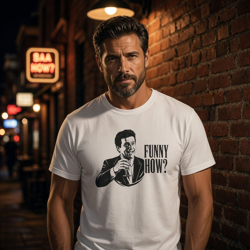 Funny How? | Mob Quote Tee
